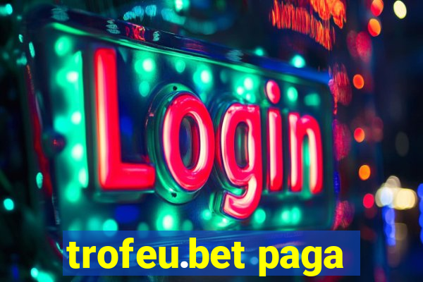 trofeu.bet paga